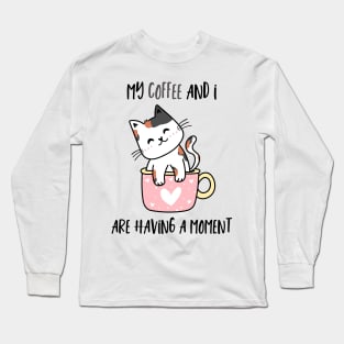 My Coffee And I Are Having A Moment Cat Long Sleeve T-Shirt